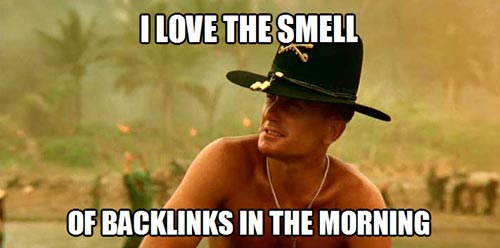 I love the smell of backlinks in the morning